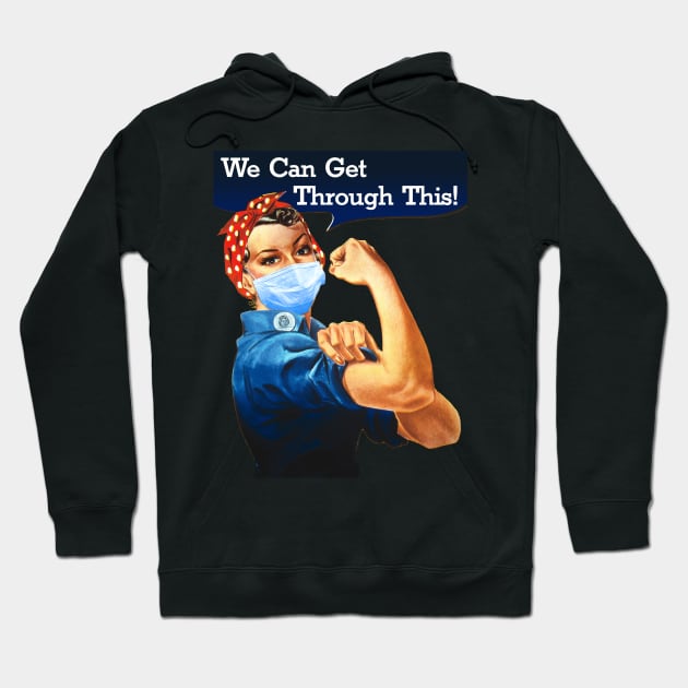 Rosie The Riveter We Can Get Through This! Hoodie by ernstc